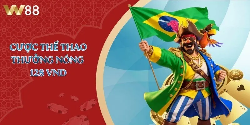 Cược thể thao - thưởng nóng 128 VND