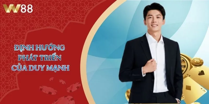 Định hướng phát triển của Duy Mạnh