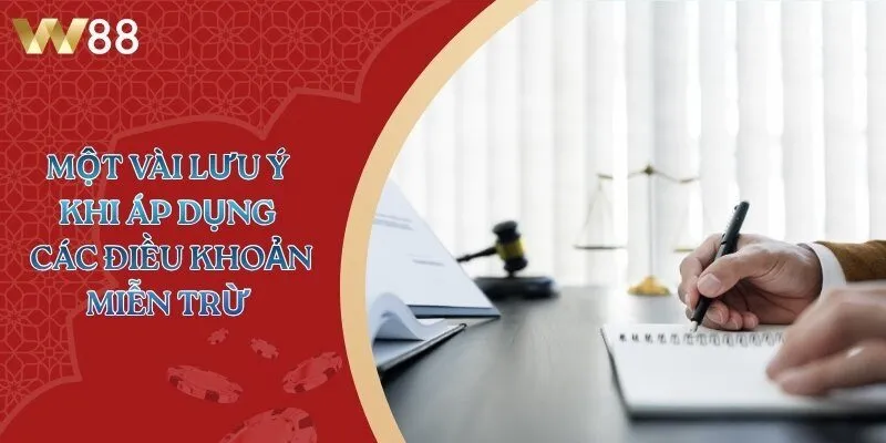 Một vài lưu ý khi áp dụng các điều khoản miễn trừ