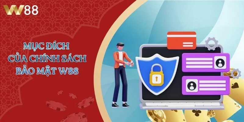 Mục đích của chính sách bảo mật W88