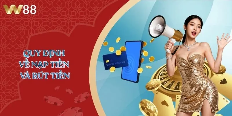 Quy định về nạp tiền và rút tiền
