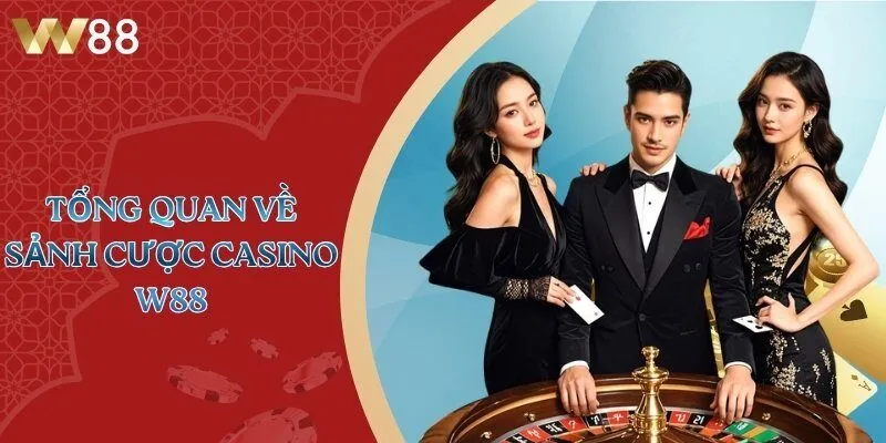 Tổng quan về sảnh cược casino W88